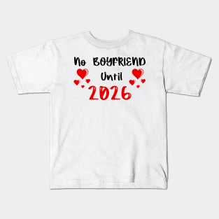 No Boyfriend Until 2026 Kids T-Shirt